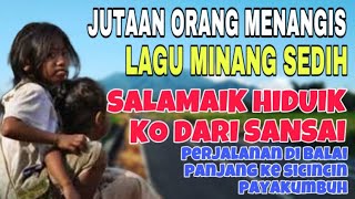 Download lagu MILLIONS OF PEOPLE CRY❗️SAD MINANG SONG SALAMAIK HIDUIK KO FROM SANSAI - JOURNEY IN SICINCIN mp3 Download lagu MILLIONS OF PEOPLE CRY❗️SAD MINANG SONG SALAMAIK HIDUIK KO FROM SANSAI - JOURNEY IN SICINCIN mp3
