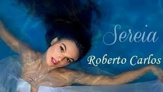 Roberto Carlos música:sereia (letra)