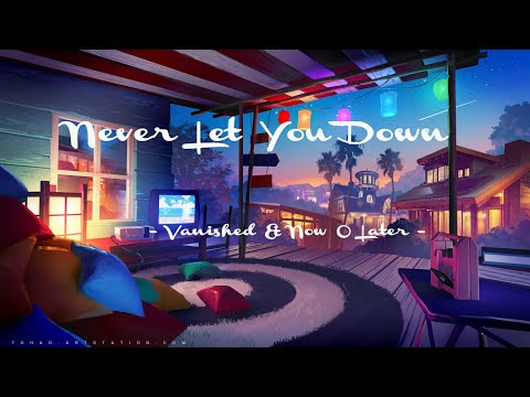Vanished & Now O Later - Never Let You Down