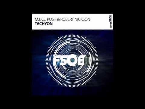 M.I.K.E. Push & Robert Nickson - Tachyon (Extended Mix)
