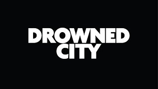 Drowned City Official Trailer 2014