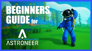 A beginners guide to ASTRONEER!