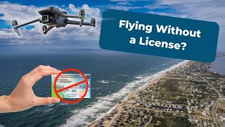 Can I Fly My Drone Without a License?