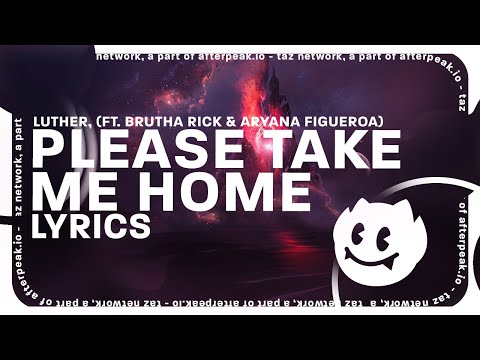 Luther - Please take me home (Lyrics) ft. Brutha Rick & Aryana Figueroa
