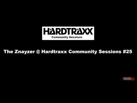 The Znayzer @ Hardtraxx Community Sessions # 25
