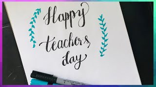 How to write Happy Teachers Day in Calligraphy | Teachers Day Cards