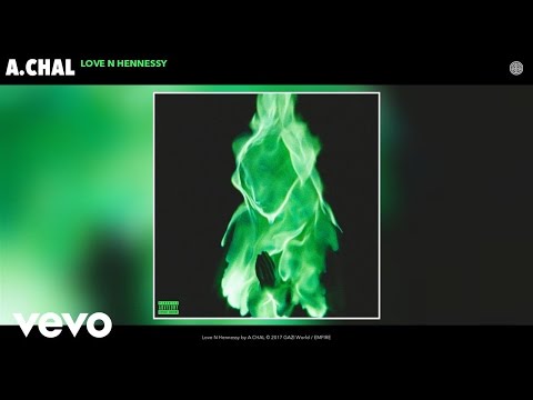 A.CHAL - Love N Hennessy (Official Audio)