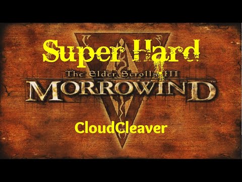 Morrowind Super Hard Pt. 20 - CLOUDCLEAVER