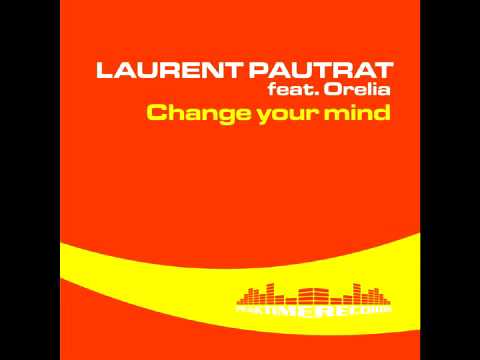 Laurent Pautrat ft. Orelia - Change Your Mind (Brian Arc Remix)