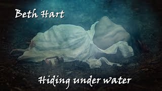 Beth Hart - Hiding under water (with lyrics)