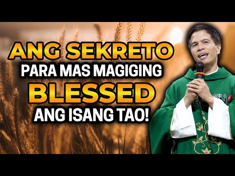 ANG SEKRETO PARA MAS MAGIGING BLESSED ANG ISANG TAO | HOMILY | FATHER FIDEL ROURA