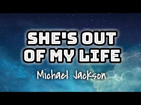 Michael Jackson - She's Out Of My Life (Lyrics Video) 🎤💙