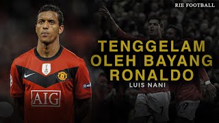 LUIS NANI : BAKAT HEBAT YANG TENGGELAM DALAM BAYANG CRISTIANO RONALDO