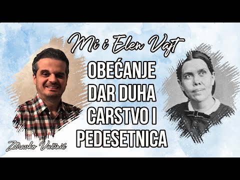 Mi i Elen Vajt: Obećanje, dar Duha, Carstvo i Pedesetnica – Zdravko Vučinić