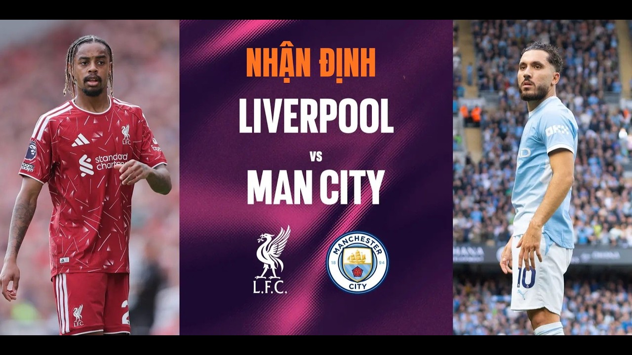 Nhận định bóng đá Liverpool vs Man City, 22h00 ngày 11/10: Long tranh hổ đấu