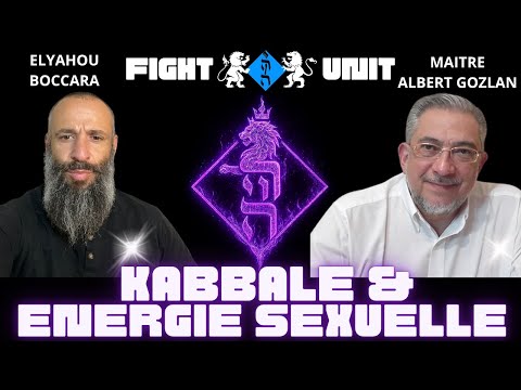 KABBALE & ENERGIE SEXUELLE : LES SECRETS DE LA CRÉATION (MAITRE GOZLAN & ELYAHOU BOCCARA)