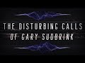 The Disturbing Calls Of Gary Sudbrink