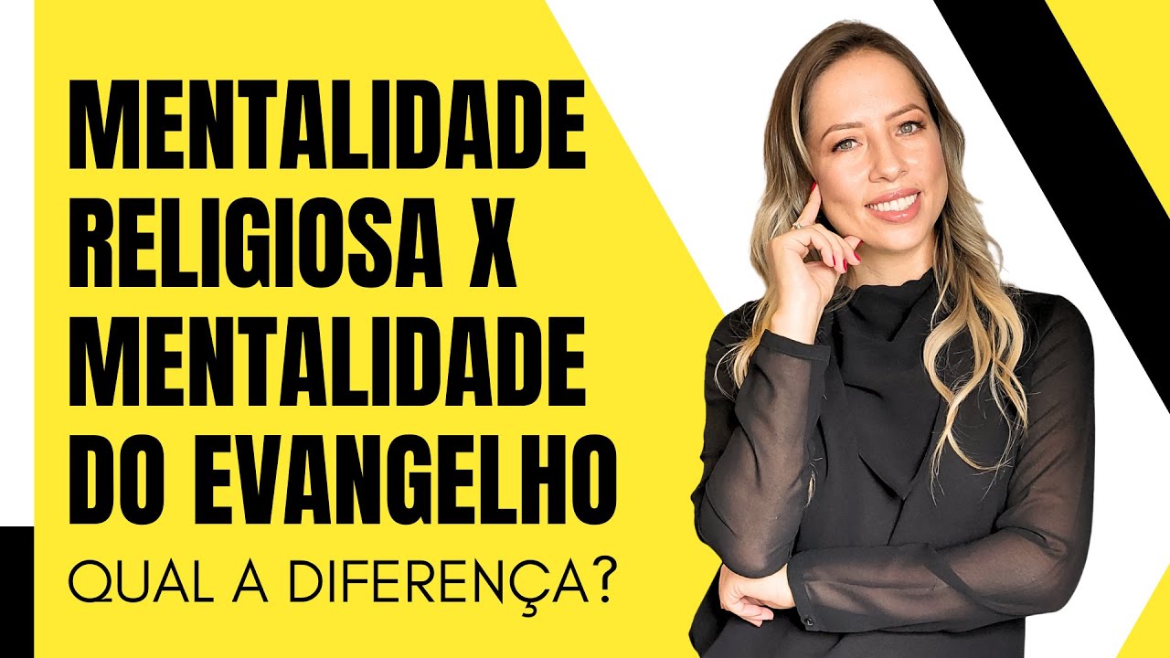 Mentalidade Religiosa x Mentalidade do Evangelho