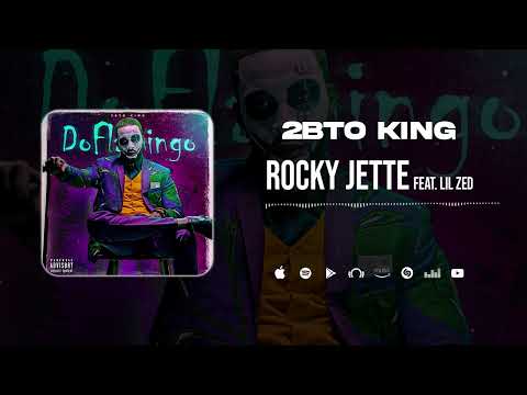 2BTO KING Ft. LIL ZED - ROCKY JETTE (AUDIO OFFICIEL).2022