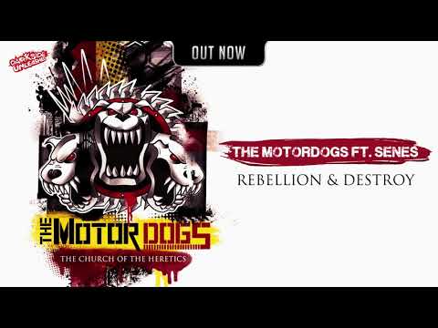 The Motordogs ft Senes - Rebellion & Destroy
