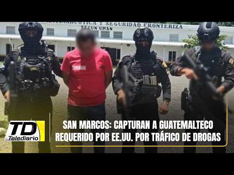 San Marcos: Capturan a guatemalteco requerido por EE.UU. por tráfico de drogas