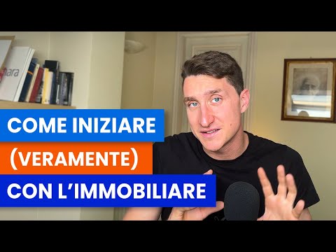 COME ENTRARE NEL MERCATO IMMOBILIARE | Iniziare con o senza soldi