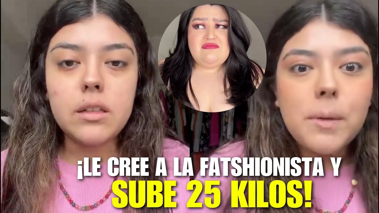 SIGUIÓ LO CONSEJOS de LA FATSHIONISTA y se ARREPIENTE