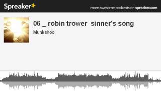 06 _ robin trower  sinner&#39;s song (made with Spreaker)