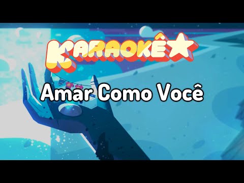 Amar Como Você (Completo) (Karaokê) - Steven Universo