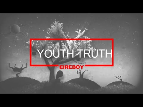 Eireboy - [Youth truth]. Prod by Noize thievary