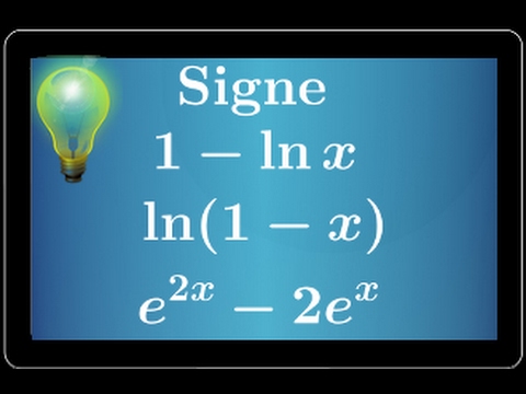Trouver le signe d'une expression avec des logarithmes ou des exponentielles - 💡💡 - IMPORTANT