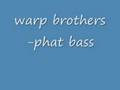 Warp Brothers Phat Bass ORIGINAL VERSION Download
