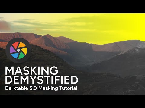 Demystifying Masking  - Darktable 5.0 Masking Tutorial