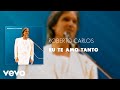 Roberto Carlos - Eu Te Amo Tanto (Ao Vivo) (Áudio Oficial)