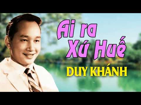 Ai Ra Xứ Huế - Duy Khánh | Huyền Thoại Nhạc Vàng