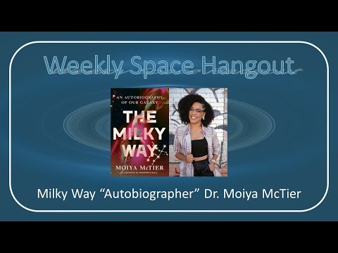 Weekly Space Hangout: 21-SEP-2022 — Milky Way "Autobiographer" Dr. Moiya McTier