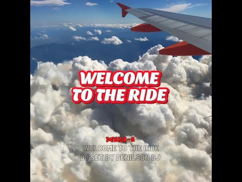WELCOME TO THE RIDE - DENILSON DJ