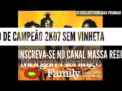 MELO DE CAMPEÃO 2K07 SEM VINHETA  ( MORGAN HERITAGE - TAKE UP YOUR CROSS ) ( REGGAE RECORDAÇÃO ]