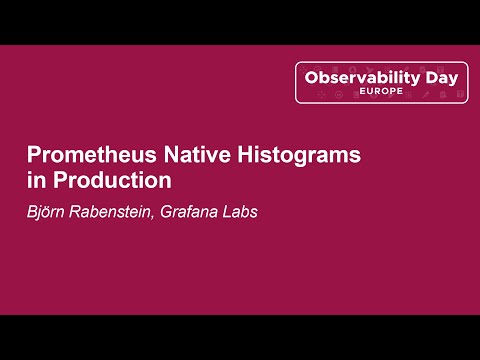 Prometheus Native Histograms in Production - Björn Rabenstein, Grafana Labs