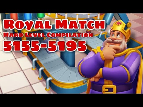 Royal Match Compilation Hard Level 5155 - 5165 - 5175 - 5185 - 5195 | No Hack Royal Match Coin