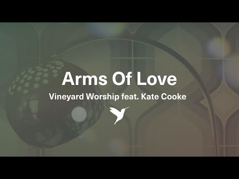 ARMS OF LOVE [Official Lyric Video] | Vineyard Worship feat. Kate Cooke