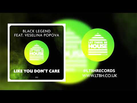 Black Legend feat Veselina Popova - Like You Dont Care (Original Mix)