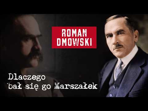 Roman Dmowski: Why Even the Marshal Feared Him