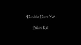 Double Dare Ya - Bikini Kill