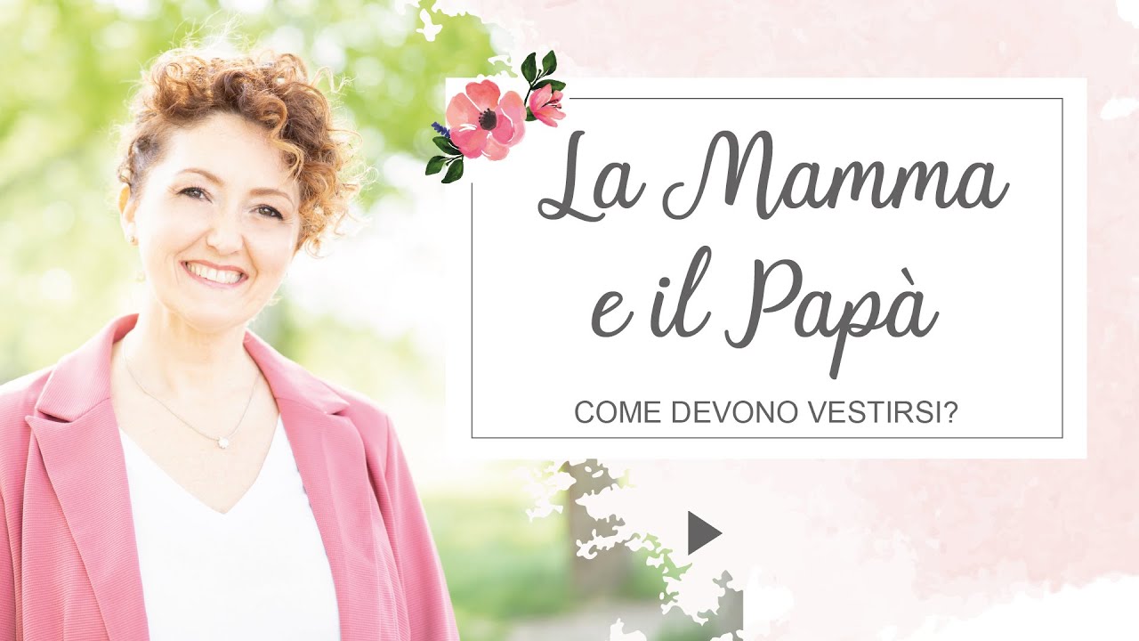 Mamma e papà degli sposi come devono vestirsi - Matrimoni con l'accento - Roberta Patanè