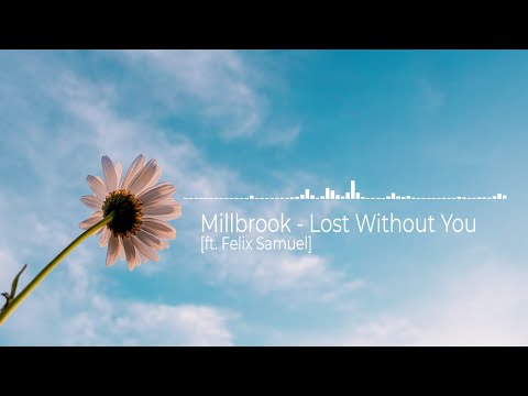 Millbrook - Lost Without You (ft. Felix Samuel) | No Copyright Free Music - Royalty Free Music | NCS