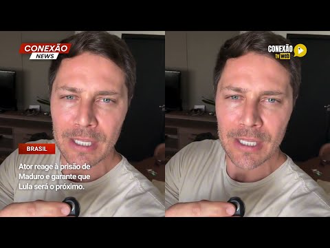 Vídeo: Ator reage à prisão de Maduro e garante que Lula será o próximo.