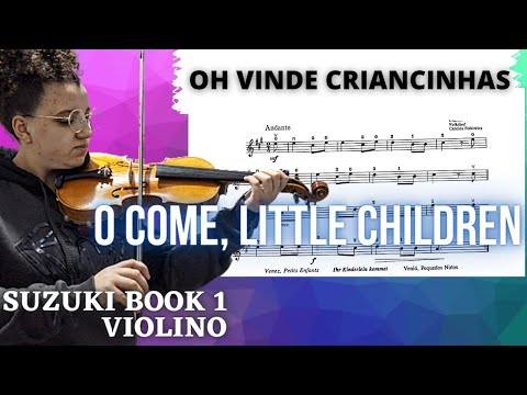 O COME LITTLE CHILDREN Oh Vinde Criancinhas Método Suzuki Violin Iniciante Instituto de Cordas T&T