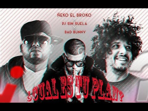 Bad Bunny, Ñejo & Pj Sin Suela - Cual es tu plan (AUDIO OFICIAL)
