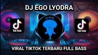 Download lagu DJ EGO LYODRA REMIX FULL BASS || VIRAL TIKTOK TERBARU 2023 mp3